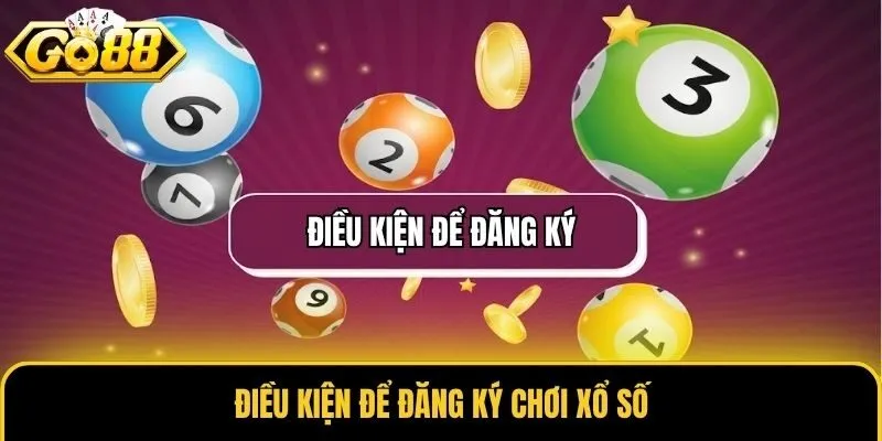 Điều kiện để đăng ký chơi xổ số