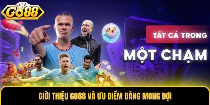 Giới thiệu Go88 và ưu điểm đáng mong đợi