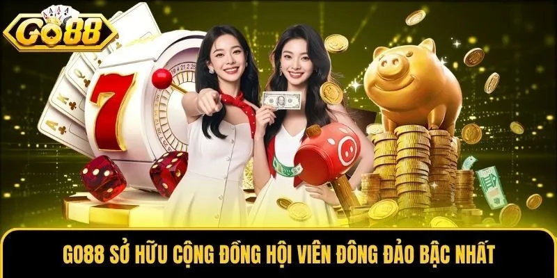 Go88 sở hữu cộng đồng hội viên đông đảo bậc nhất