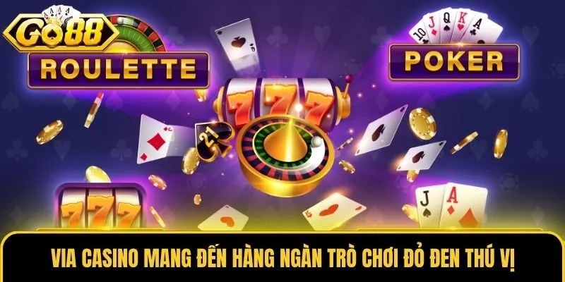 Via Casino - Thánh Địa Đỏ Đen Uy Tín, Đẳng Cấp Hàng Đầu 2 Via Casino mang đến hàng ngàn trò chơi đỏ đen thú vị